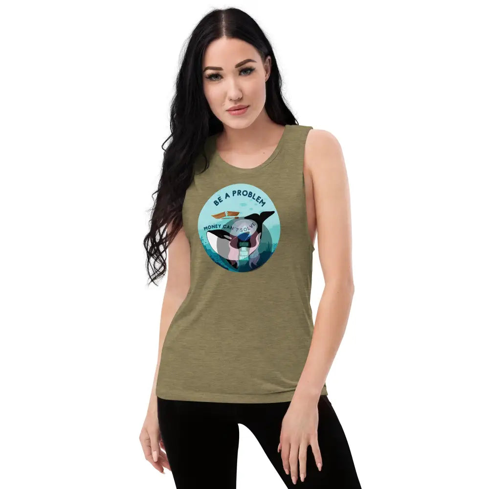 Orca ’Be A Problem Money Can’t Solve’ Ladies’ Muscle Tank Heather Olive / S