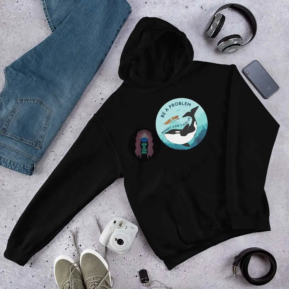 Orca "Be a Problem Money Can't Solve" Unisex Hoodie -  from Show Me Your Mask Shop by Show Me Your Mask Shop - Hoodies, Unisex