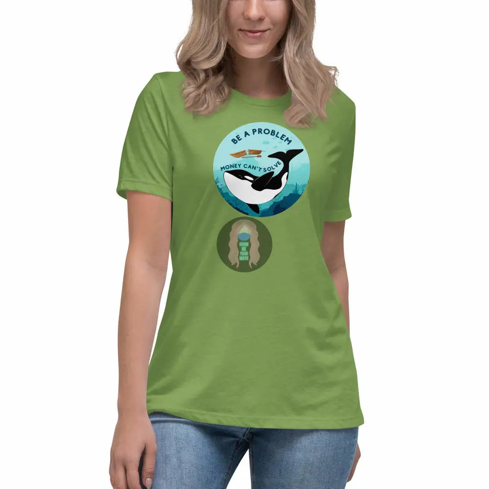 Orca "Be a Problem Money Can't Solve" Women's Relaxed T-Shirt -  from Show Me Your Mask Shop by Show Me Your Mask Shop - Shirts, Women's