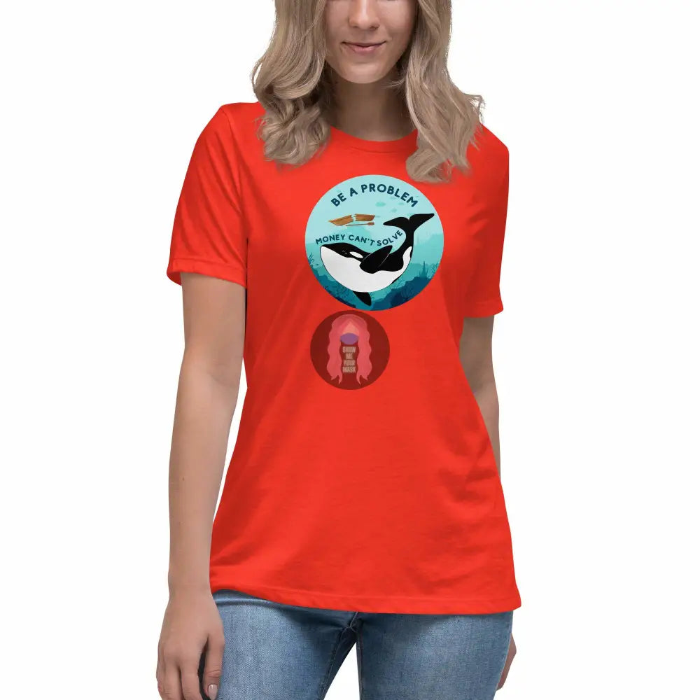 Orca "Be a Problem Money Can't Solve" Women's Relaxed T-Shirt -  from Show Me Your Mask Shop by Show Me Your Mask Shop - Shirts, Women's