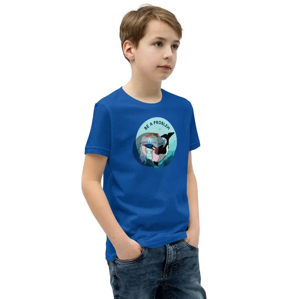 Orca Be A Problem Money Cant Solve Youth Short Sleeve T-Shirt