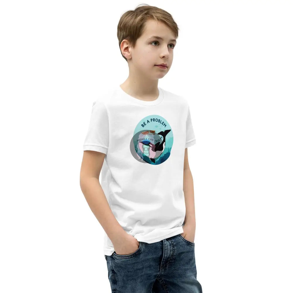 Orca Be A Problem Money Cant Solve Youth Short Sleeve T-Shirt