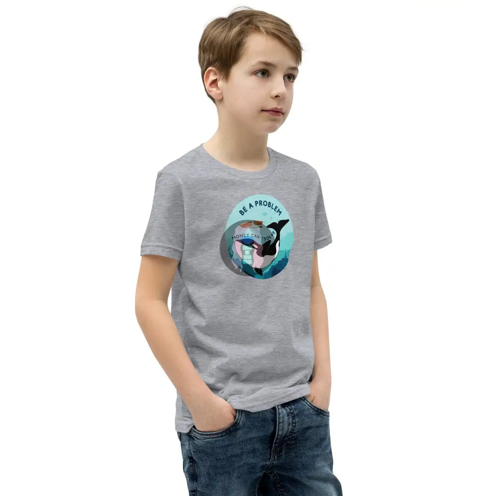 Orca Be A Problem Money Cant Solve Youth Short Sleeve T-Shirt