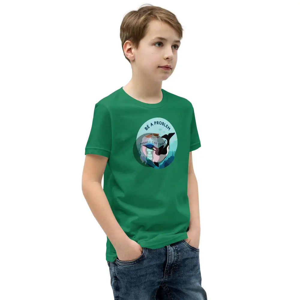 Orca Be A Problem Money Cant Solve Youth Short Sleeve T-Shirt