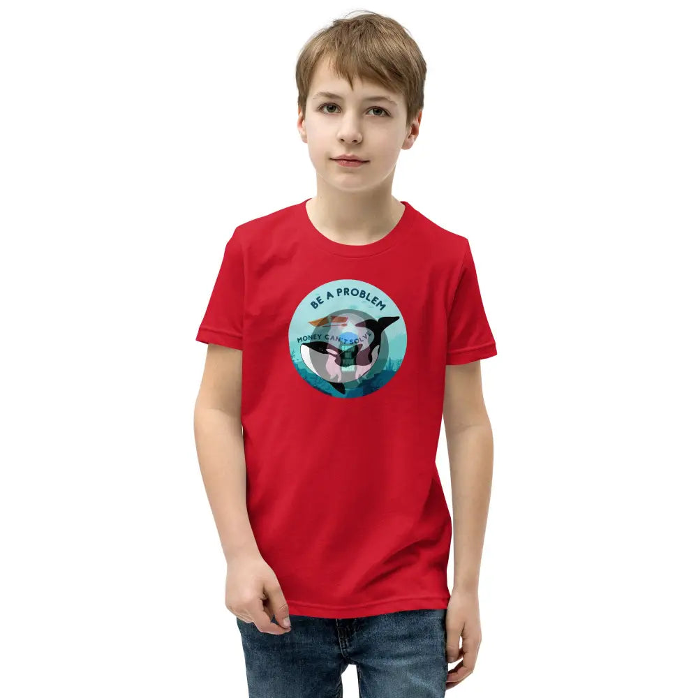 Orca Be A Problem Money Cant Solve Youth Short Sleeve T-Shirt Red / S