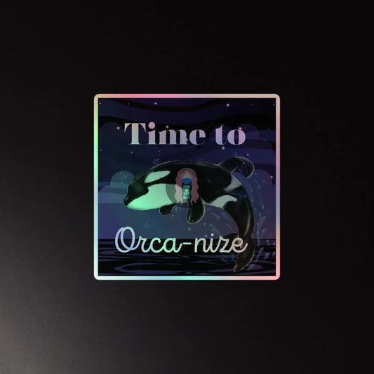 Orca, Night, "Time to Orca-nize" Holographic stickers -  from Show Me Your Mask Shop by Show Me Your Mask Shop - Stickers