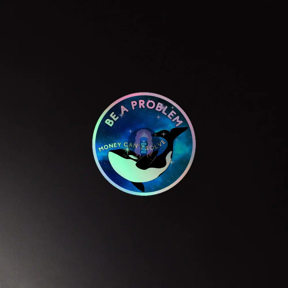 Orca, Stars " Be a Problem" Holographic stickers -  from Show Me Your Mask Shop by Show Me Your Mask Shop - Stickers