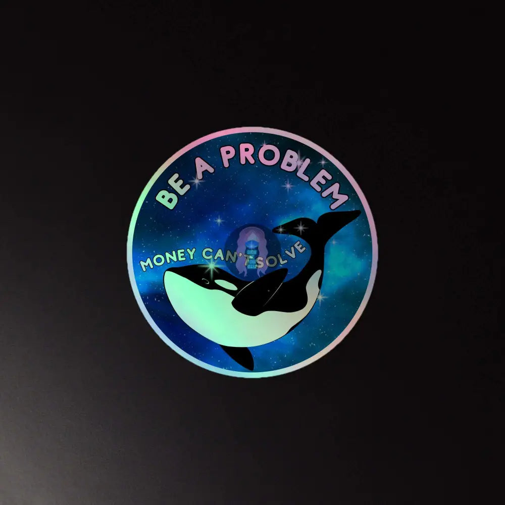 Orca, Stars " Be a Problem" Holographic stickers -  from Show Me Your Mask Shop by Show Me Your Mask Shop - Stickers