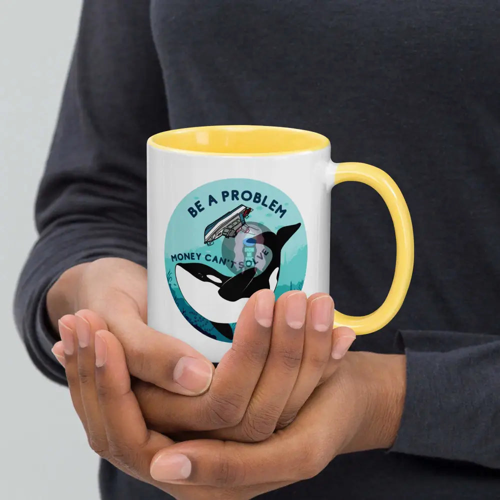 Orca, Yacht "Be a Problem Money Can't solve" Mug with Color Inside -  from Show Me Your Mask Shop by Show Me Your Mask Shop - Mugs