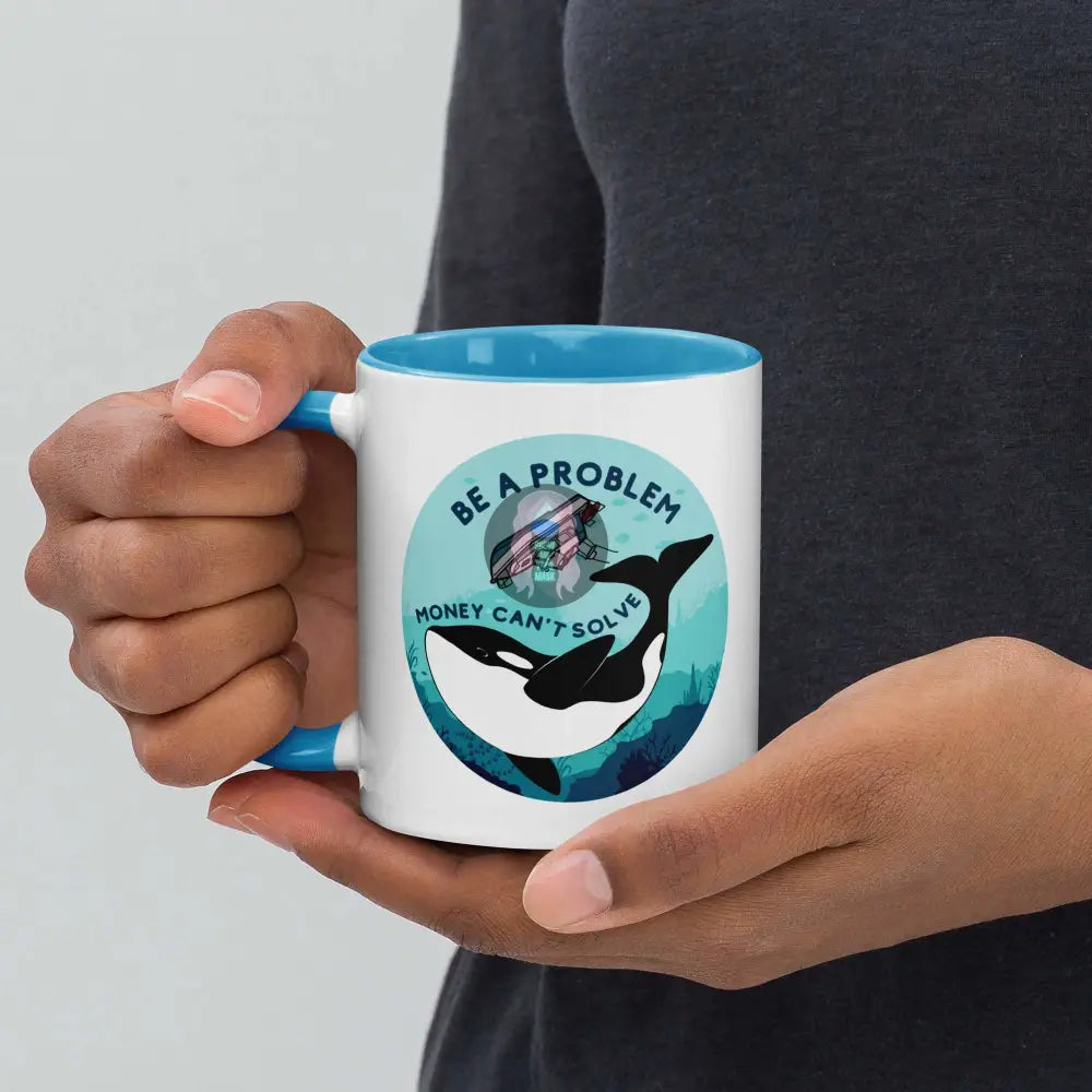 Orca, Yacht "Be a Problem Money Can't solve" Mug with Color Inside -  from Show Me Your Mask Shop by Show Me Your Mask Shop - Mugs