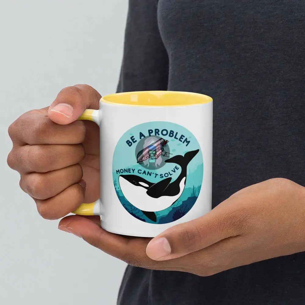 Orca, Yacht "Be a Problem Money Can't solve" Mug with Color Inside -  from Show Me Your Mask Shop by Show Me Your Mask Shop - Mugs