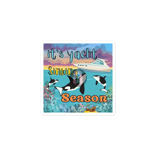 Orca ’Yacht Sinking Season’ Bubble - Free Stickers 3″×3″