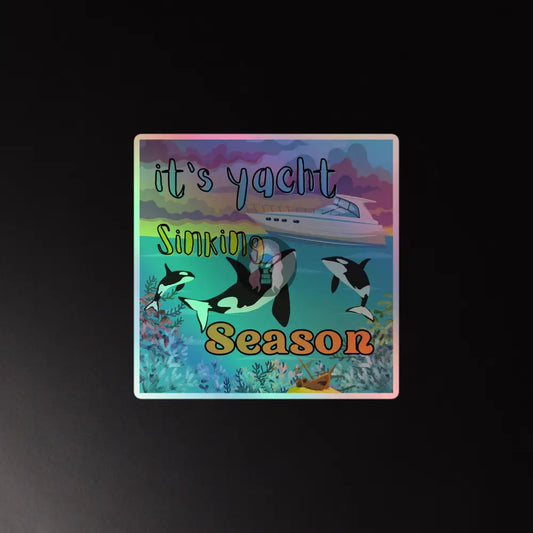 Orca ’Yacht Sinking Season’ Holographic Stickers 5.5″×5.5″
