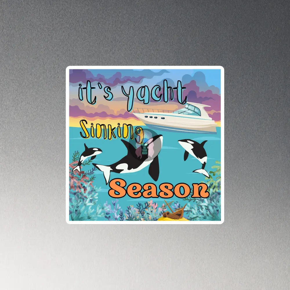 Orca ’Yacht Sinking Season’ Magnet 6″×6″