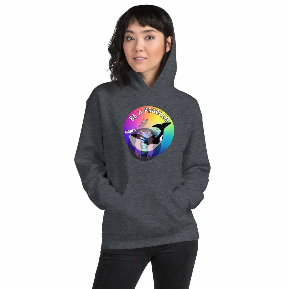 Pride: Orca "Be a Problem Money Can't Solve" Unisex Hoodie -  from Show Me Your Mask Shop by Show Me Your Mask Shop - Hoodies, Unisex