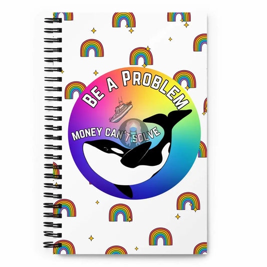 Pride, Orca "Be a Problem" Spiral notebook -  from Show Me Your Mask Shop by Show Me Your Mask Shop - Notebooks