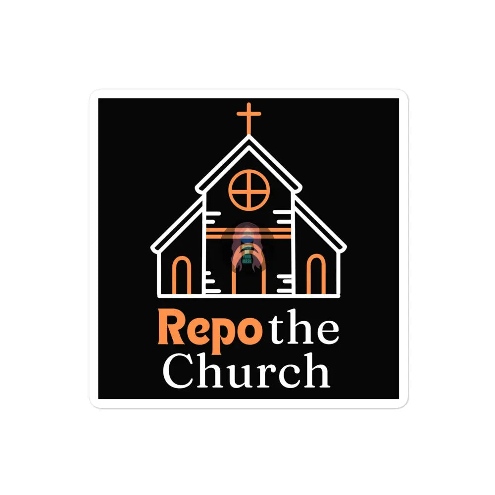 ’Repo The Church’ Bubble-Free Stickers 4″×4″