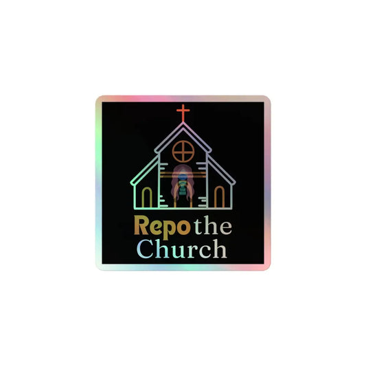 ’Repo The Church’ Holographic Stickers 3″×3″