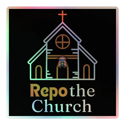 ’Repo The Church’ Holographic Stickers 5.5″×5.5″