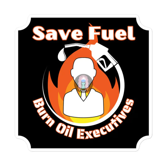 Save Fuel Bubble - Free Stickers 5.5″×5.5″