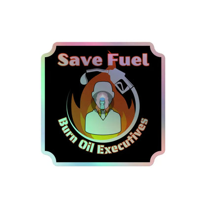 Save Fuel Holographic Stickers 4″×4″