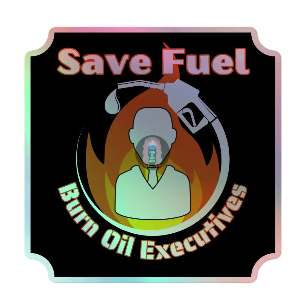 Save Fuel Holographic Stickers 5.5″×5.5″