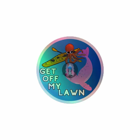 Sealion, Octopus "Get off my lawn" Holographic stickers -  from Show Me Your Mask Shop by Show Me Your Mask Shop - Stickers