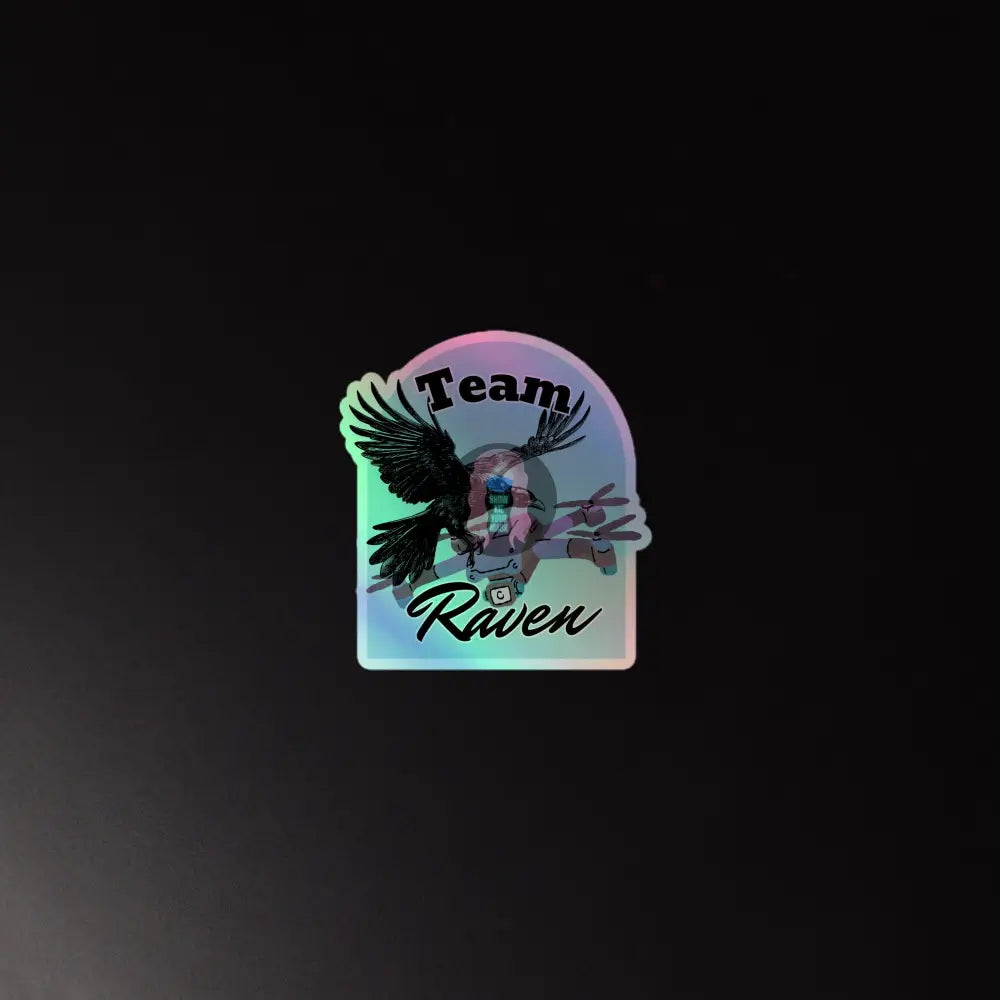 ’Team Raven’ Holographic Stickers 4″×4″