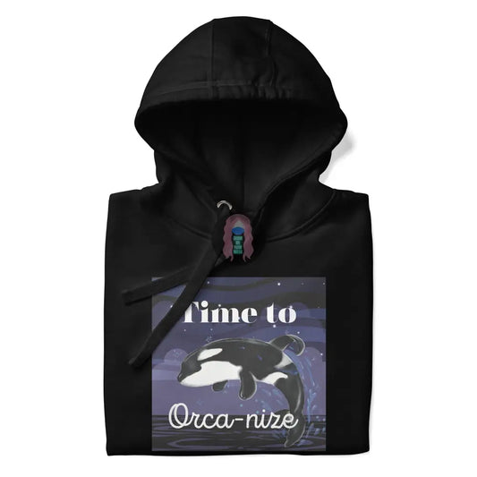 Time To Orca-Nize Unisex Hoodie