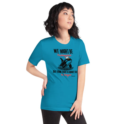 Orca "We Might be Endangered" Unisex t-shirt